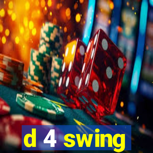 d 4 swing